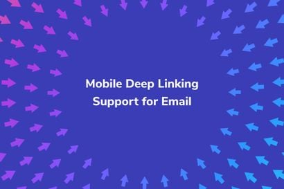 A Seamless App Experience With Mobile Deep Linking Support for Email
